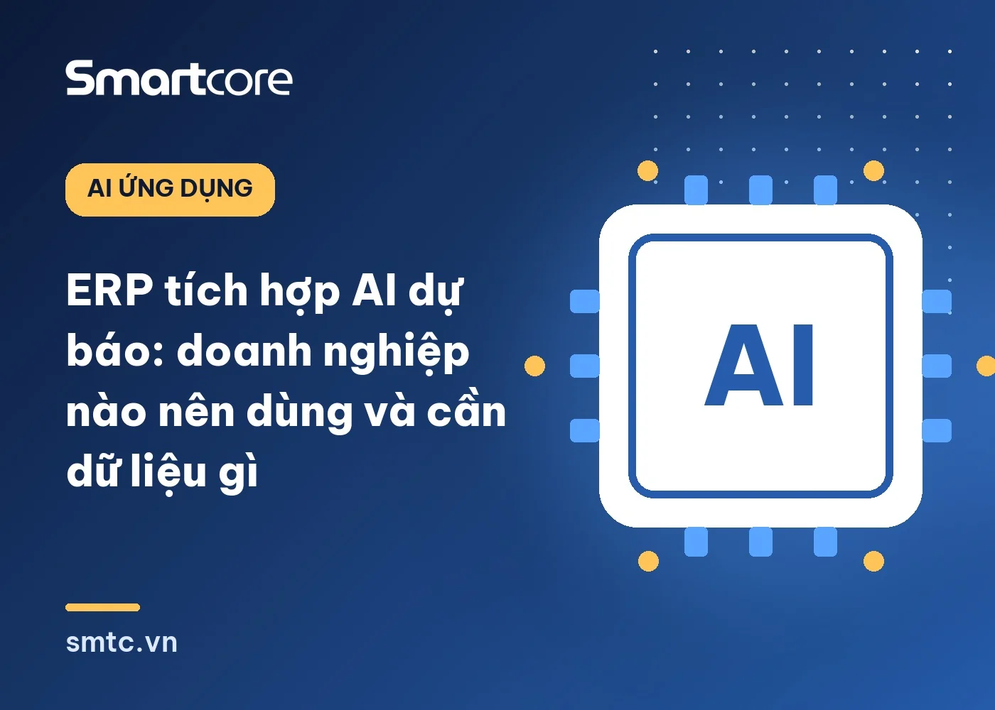 ERP tích hợp AI dự báo: doanh nghiệp nào nên dùng và cần dữ liệu gì