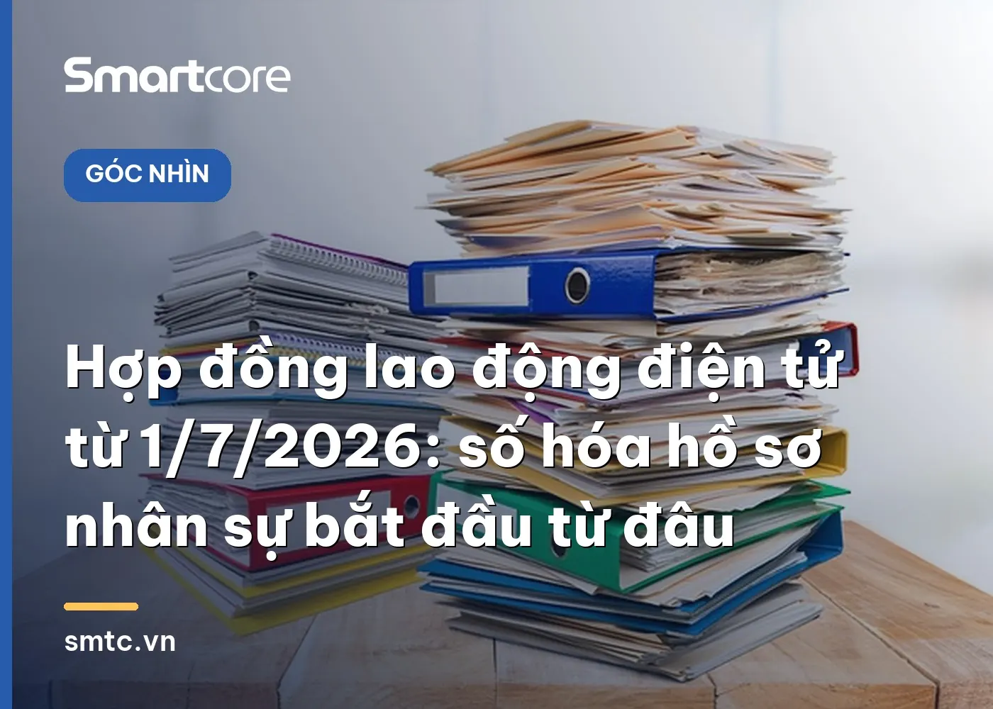 Hợp đồng lao động điện tử từ 1/7/2026: số hóa hồ sơ nhân sự bắt đầu từ đâu