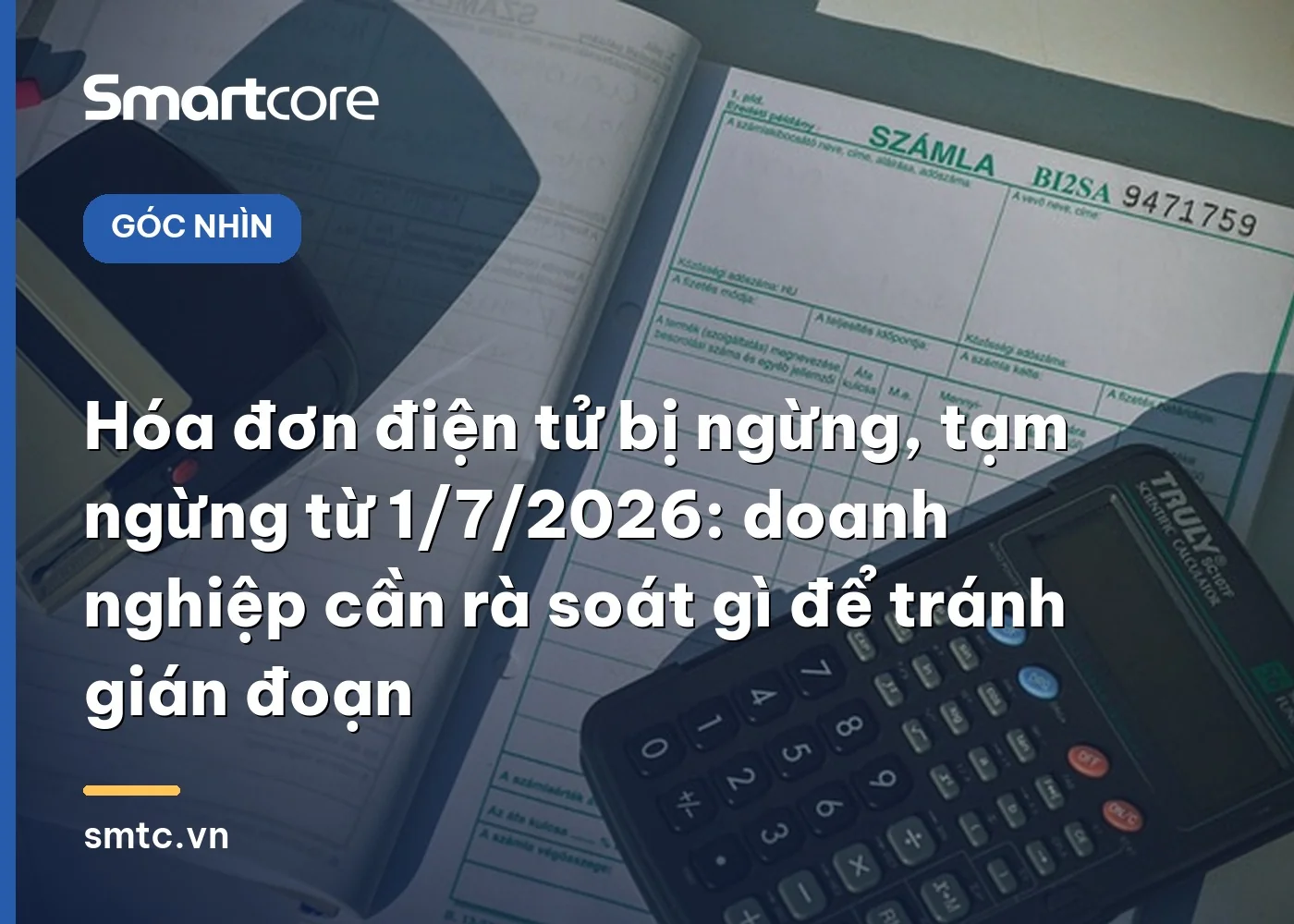 Hóa đơn điện tử bị ngừng, tạm ngừng từ 1/7/2026: doanh nghiệp cần rà soát gì để tránh gián đoạn