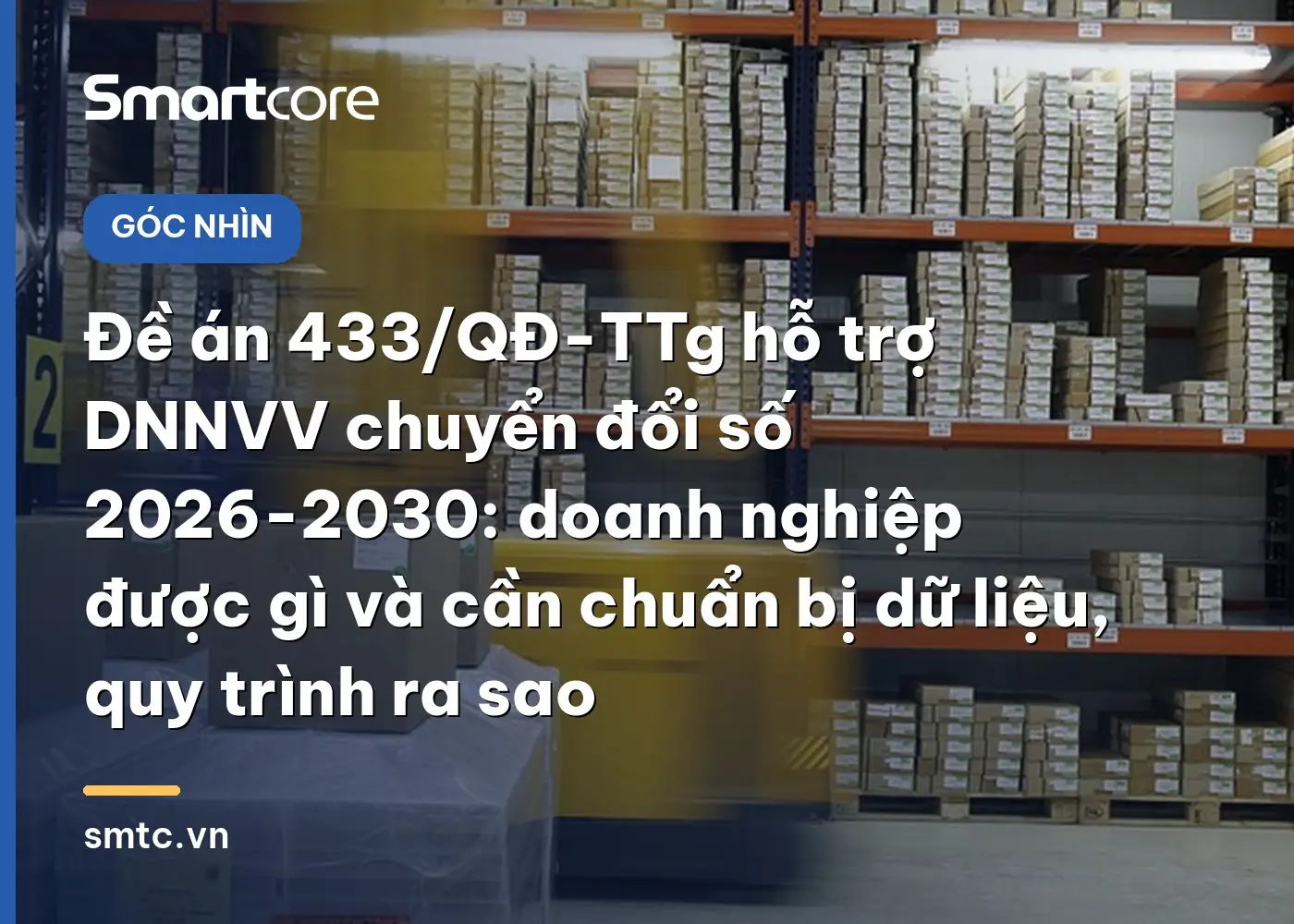 Đề án 433/QĐ-TTg hỗ trợ DNNVV chuyển đổi số 2026-2030: doanh nghiệp được gì và cần chuẩn bị dữ liệu, quy trình ra sao